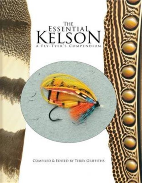 The Essential Kelson : A Fly-Tyer's Compendium, Hardback Book
