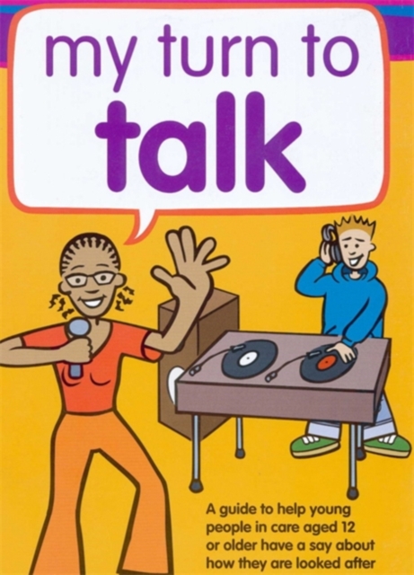 My Turn to Talk : A Guide to Help Children and Young People in Care Aged 12 or Older Have a Say About How They are Looked After, Paperback / softback Book