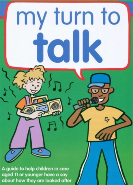 My Turn to Talk : A Guide to Help Children and Young People in Care Aged 12 or Older Have a Say About How They are Looked After, Paperback / softback Book