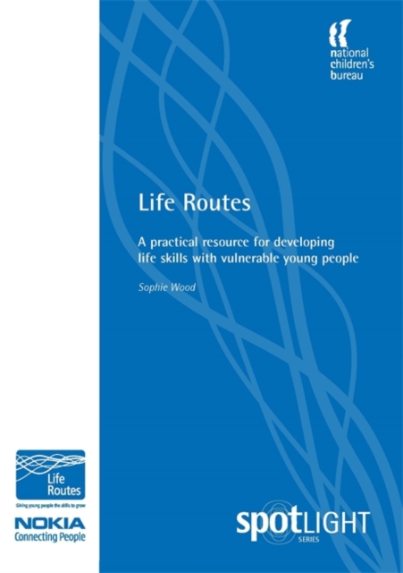 Life Routes : A practical resource for developing life skills with vulnerable young people, Spiral bound Book