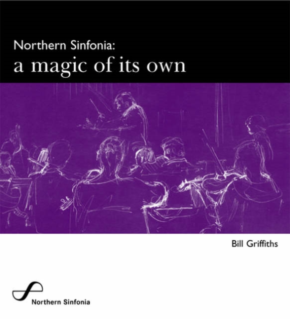 Northern Sinfonia : A Magic of its Own, Paperback / softback Book