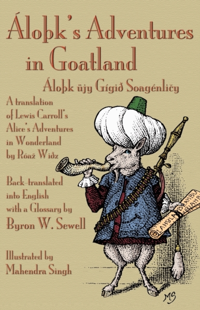 LoA K's Adventures in Goatland ( LoA K Ujy GigiAdegree SoagenliAiy) : A Translation of Lewis Carroll's Alice's Adventures in Wonderland by RoaA WiAdegreez, Back-translated into English with a Glossary, Paperback / softback Book