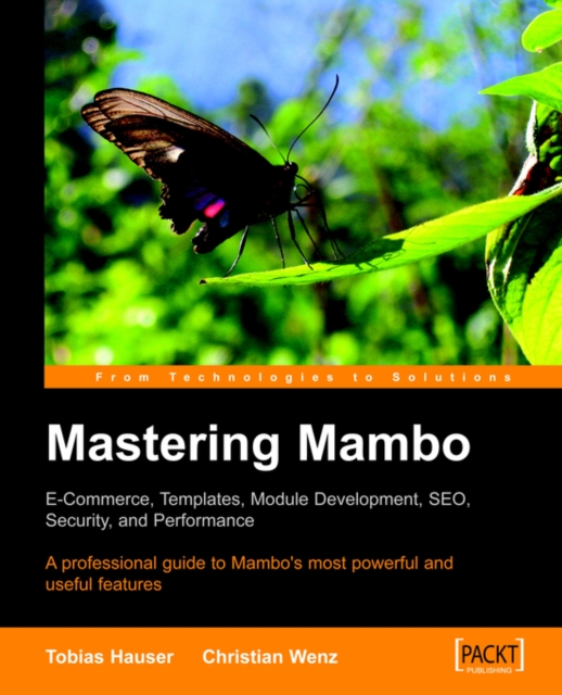 Mastering Mambo : E-Commerce, Templates, Module Development, SEO, Security, and Performance, Paperback / softback Book