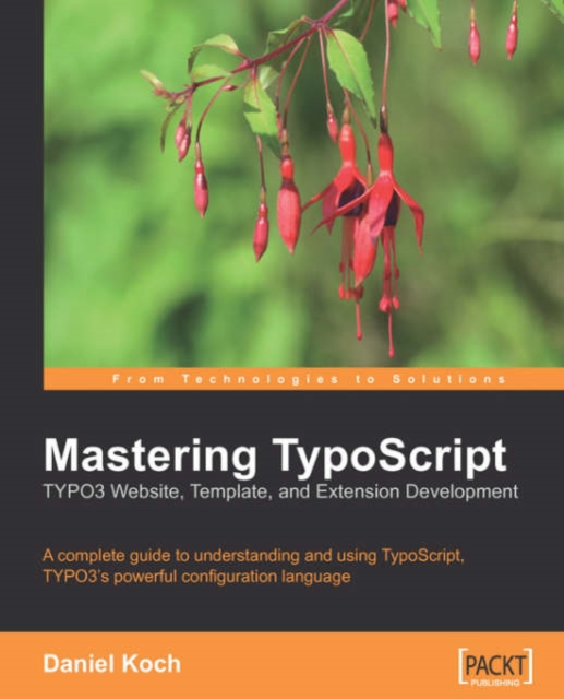Mastering TypoScript: TYPO3 Website, Template, and Extension Development, Electronic book text Book