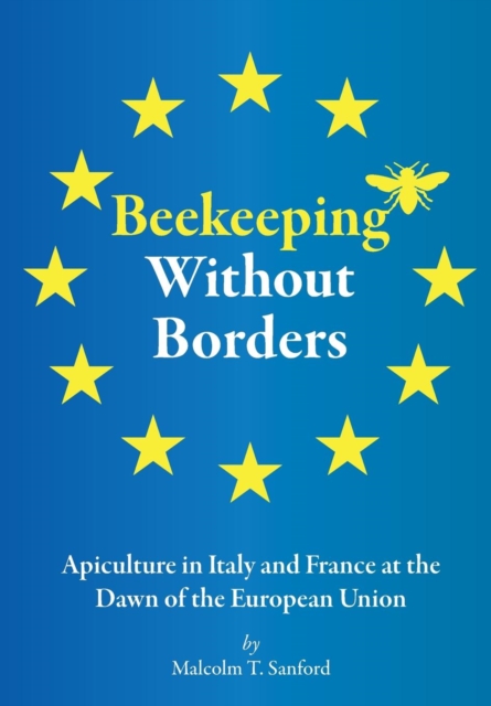 Beekeeping Without Borders : Apiculture in Italy and France at the Dawn of the European Union, Paperback / softback Book