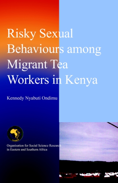 Risky Sexual Behaviours Among Migrant Tea Workers in Kenya, Paperback / softback Book