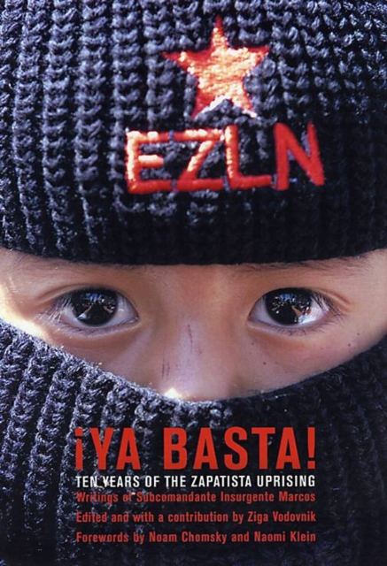 Ya Basta! : 10 Years of the Zapatista Uprising. Writings of Subcommandante Insurgente Marcos, Paperback / softback Book