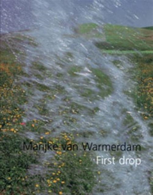 Marijke Van Warmerdam : First Drop, Hardback Book