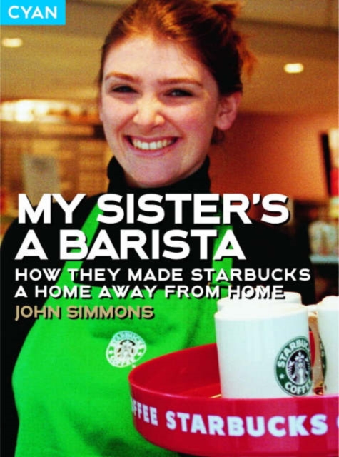 My Sister's a Barista : How They Made Starbucks a Home from Home, Paperback / softback Book