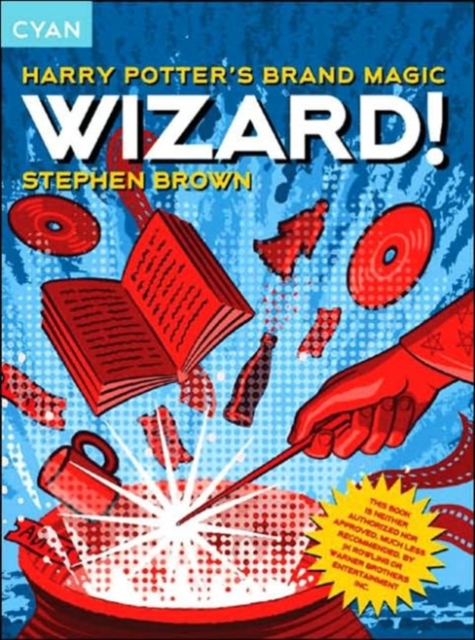 Wizard! : Harry Potter's Brand Magic, Paperback / softback Book