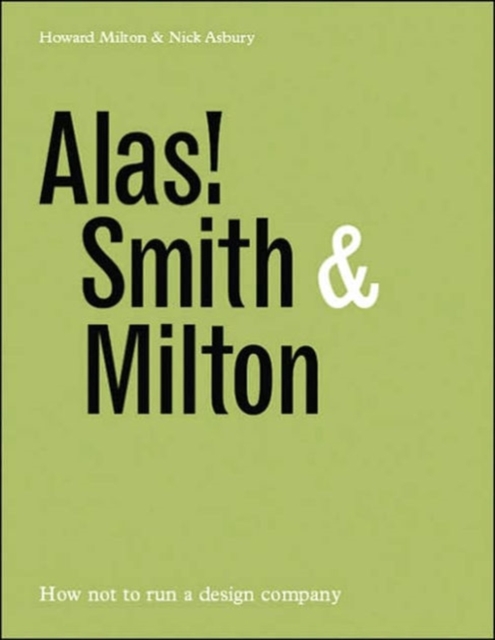 Alas! Smith and Milton : How Not to Run a Design Company, Hardback Book