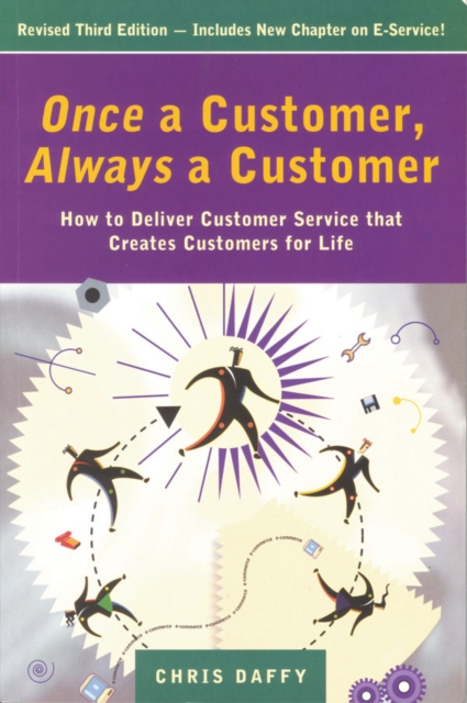 Once a Customer, Always a Customer, 3rd edition: Hw to deliver customer service that creates customers for life, EPUB eBook