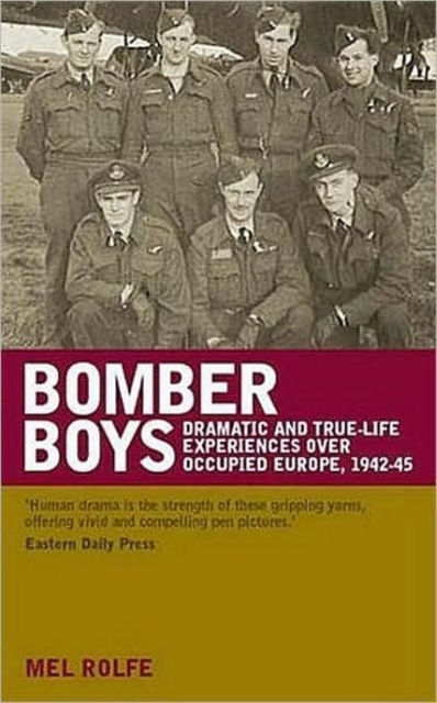 Bomber Boys : Dramatic and true-life experiences over occupied Europe 1942-1945, Paperback / softback Book