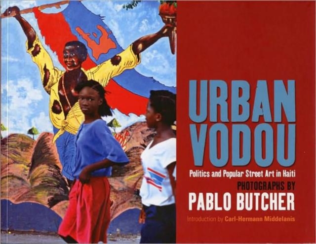 Urban Vodou : Politics and Popular Street Art in Haiti, Paperback / softback Book