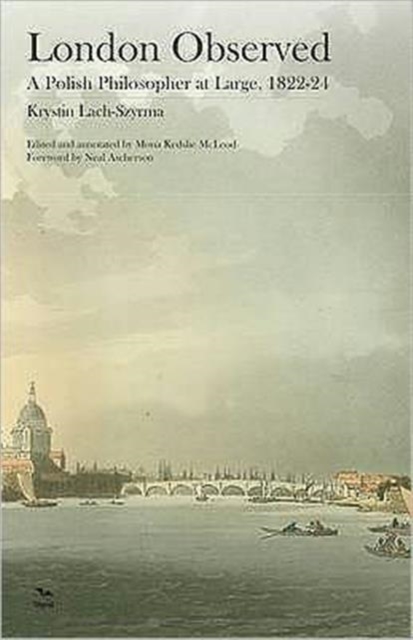 London Observed : A Polish Philosopher at Large, 1822-24, Paperback / softback Book