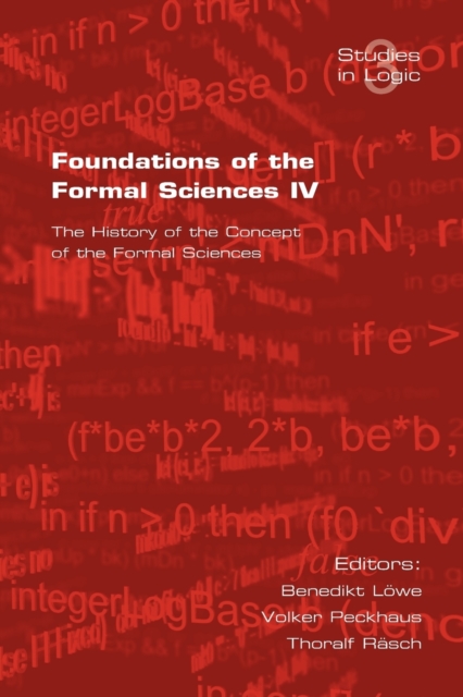 Foundations of the Formal Sciences : The History of the Concept of the Formal Sciences v. 4, Paperback / softback Book