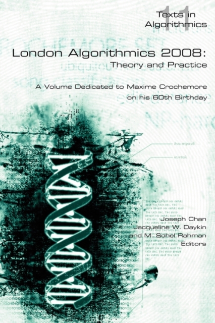 London Algorithmics, 2008: Theory and Practice : A Volume Dedicated to Maxime Crochemore on His 60th Birthday, Paperback / softback Book