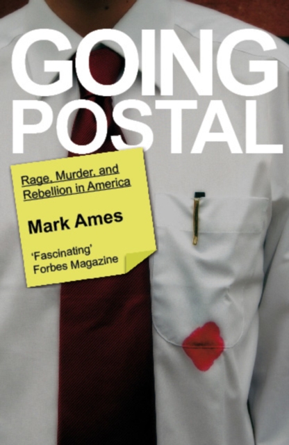 Going Postal : Rage, Murder & Rebellion in America, Paperback / softback Book