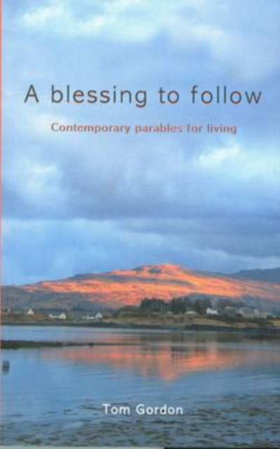A Blessing to Follow : Contemporary Parables for Living, Paperback / softback Book
