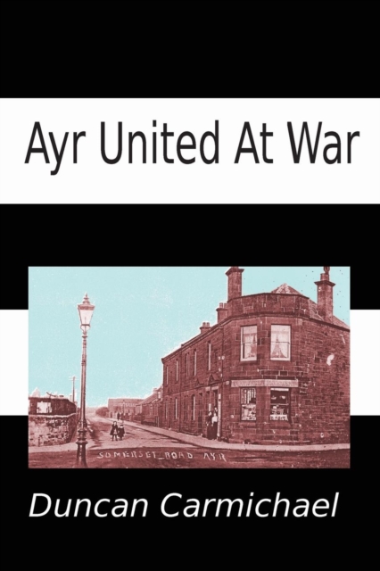 Ayr United at War, Paperback / softback Book