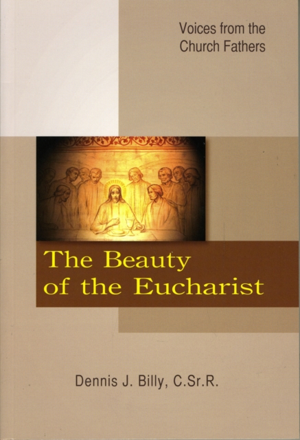 The Beauty of the Eucharist : Voices from the Church Fathers, Paperback / softback Book