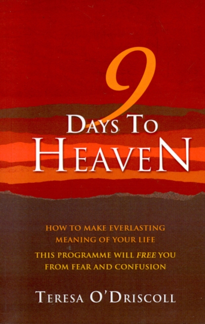 9 Days to Heaven - How to make everlasting meaning of your life, Paperback / softback Book