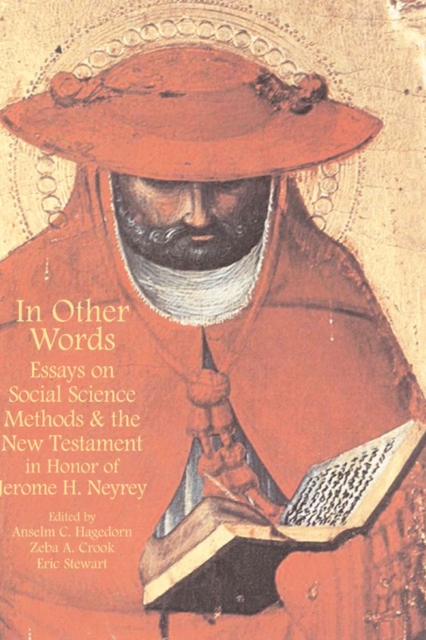 In Other Words : Essays on Social Science Methods and the New Testament in Honor of Jerome H. Neyrey, Hardback Book