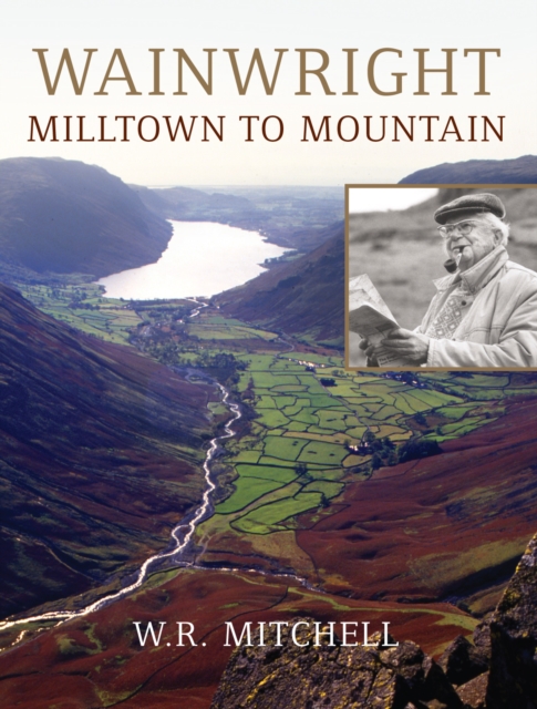 Wainwright : Milltown to Mountain, Hardback Book