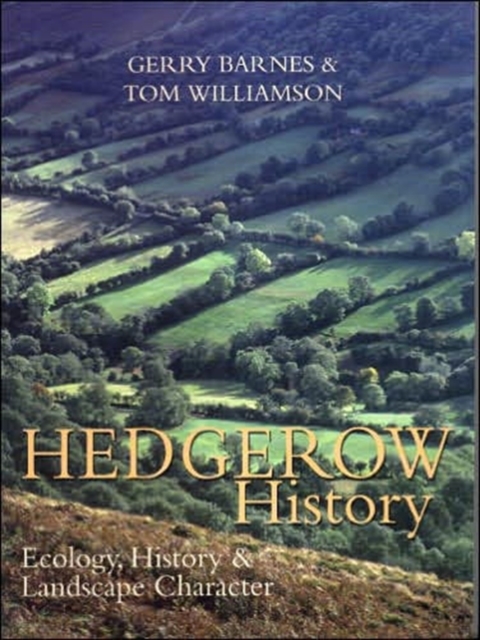 Hedgerow History : Ecology, History and Landscape Character, Paperback / softback Book