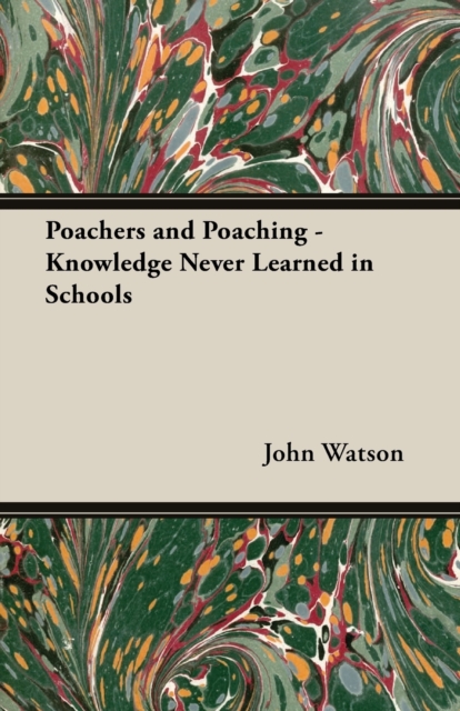 Poachers and Poaching - Knowledge Never Learned in Schools, Paperback / softback Book