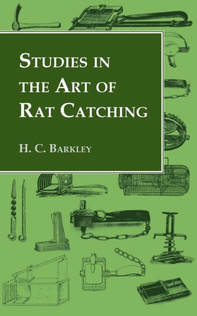 Studies In the Art of Rat Catching - With Additional Notes on Ferrets and Ferreting, Rabbiting and Long Netting, Paperback / softback Book
