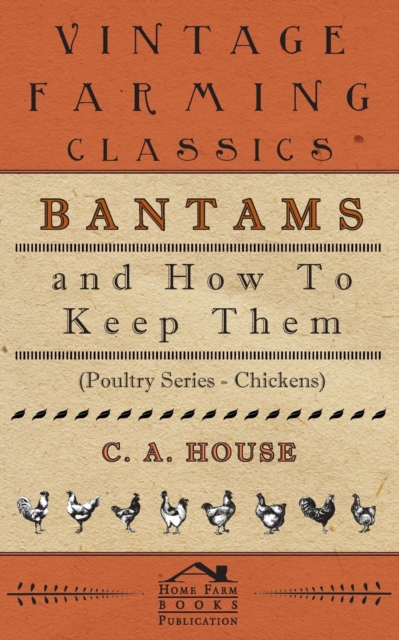 Bantams and How To Keep Them (Poultry Series - Chickens), Paperback / softback Book