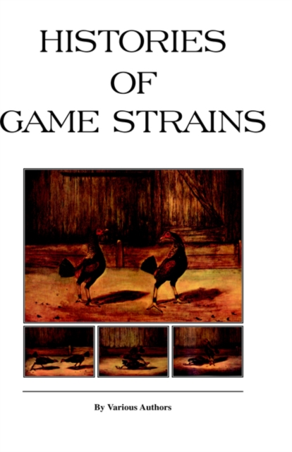 Histories Of Game Strains (History Of Cockfighting Series), Paperback / softback Book