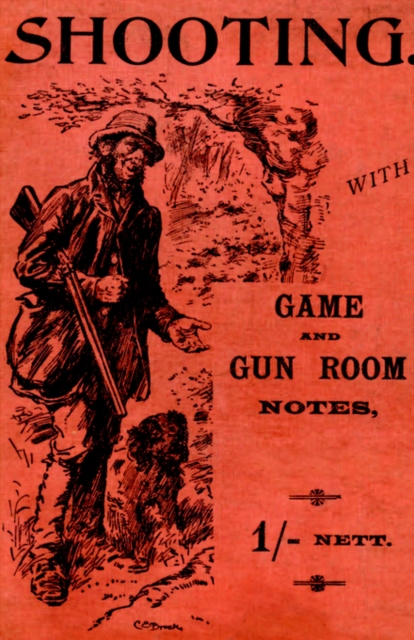 Shooting With Game and Gun Room Notes (History of Shooting Series - Shotguns), Hardback Book