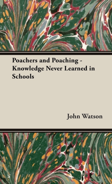 Poachers and Poaching - Knowledge Never Learned in Schools, Hardback Book