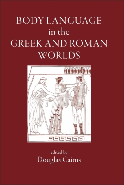 Body Language in the Greek and Roman Worlds, Hardback Book