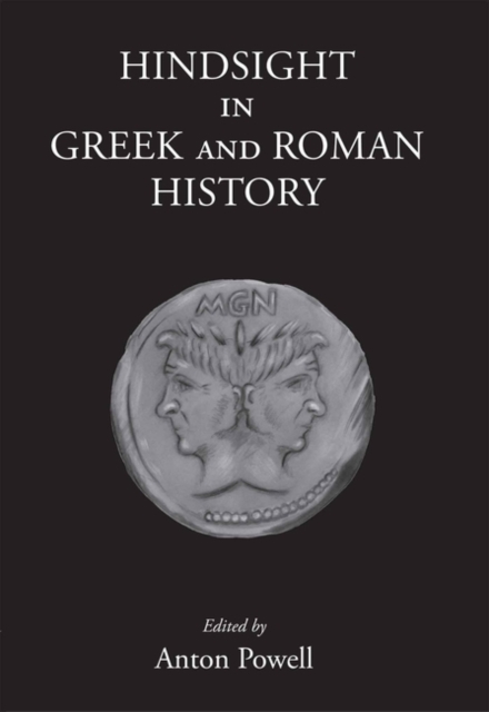 Hindsight in Greek and Roman History, Hardback Book