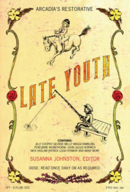 Late Youth : An Anthology Celebrating the Joys of Being Over Fifty, Paperback / softback Book