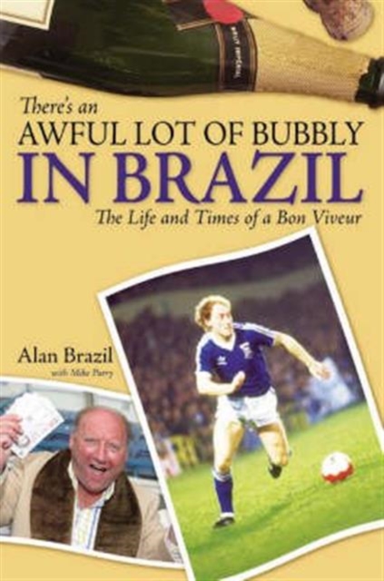 There's an Awful Lot of Bubbly in Brazil : The Life and Times of a Bon Viveur, Hardback Book