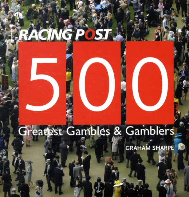 500 Greatest Gambles and Gamblers, Hardback Book