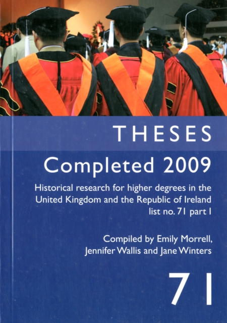 Historical Research for Higher Degrees in the United Kingdom and the Republic of Ireland: Theses Completed 2009 Pt. 71, Paperback / softback Book