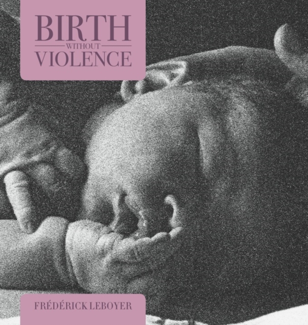 Birth without Violence, Paperback / softback Book