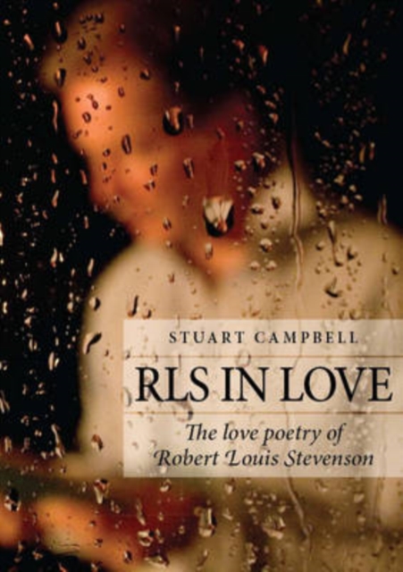 RLS in Love : The Love Poetry of Robert Louis Stevenson, Hardback Book