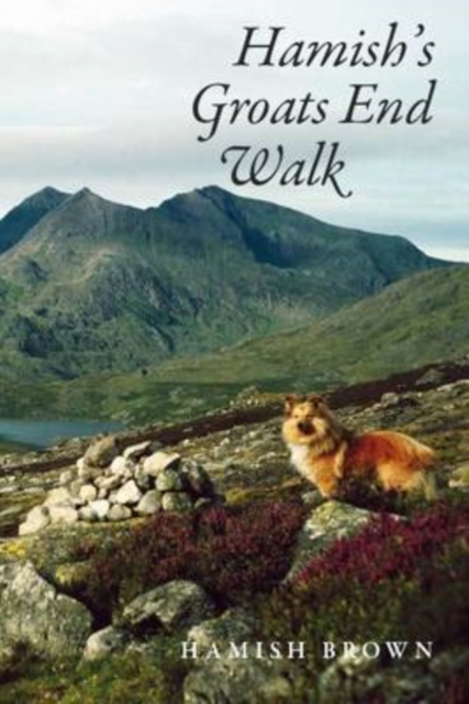 Hamish's Groats End Walk : One Man & His Dog on a Hill Route Through Britain & Ireland, Paperback / softback Book