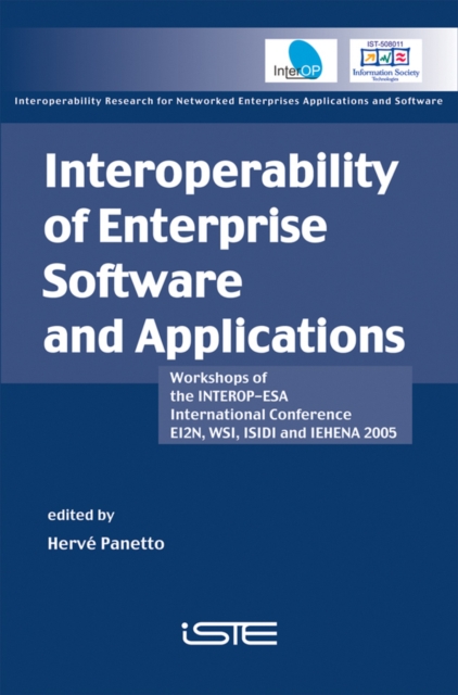 Interoperability of Enterprise Software and Applications : Workshops of the INTEROP-ESA International Conference (EI2N, WSI, ISIDI, and IEHENA2005), Hardback Book