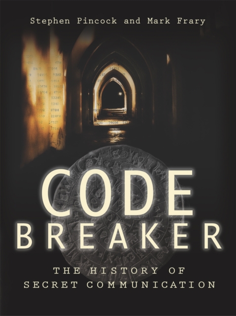 Codebreaker : The History of Secret Communication, Hardback Book