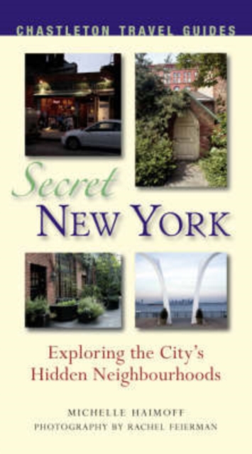 Secret New York : Exploring the City's Unknown Neighbourhoods, Paperback / softback Book