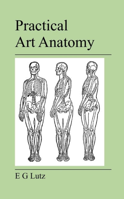 Practical Art Anatomy, Paperback / softback Book