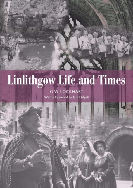 Linlithgow : Life and Times, Paperback / softback Book