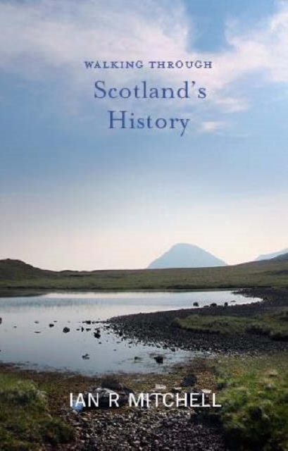 Walking through Scotland's History : Two Thousand Years on Foot, Paperback / softback Book